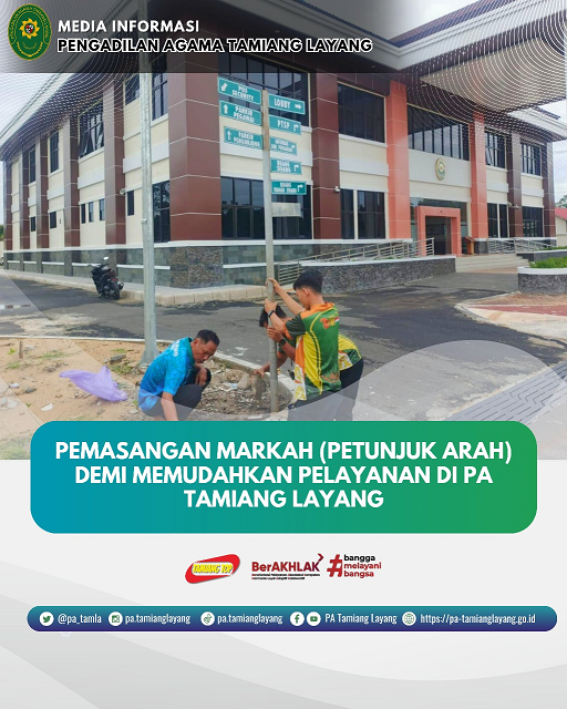 PEMASANGAN MARKAH (PETUNJUK ARAH) DEMI MEMUDAHKAN PELAYANAN DI PA TAMIANG LAYANG